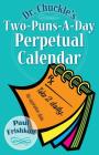 Dr. Chuckle's Two-Puns-A-Day Perpetual Calendar By Paul Frishkoff Cover Image