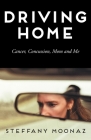 Driving Home: Cancer, Concussion, Mom and Me Cover Image