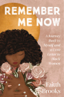 Remember Me Now: A Journey Back to Myself and a Love Letter to Black Women By Faitth Brooks Cover Image