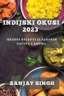 Indijski Okusi 2023: Ukusni Recepti iz Sarenih Začina i Aroma Cover Image