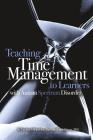 Teaching Time Management to Learners with Autism Spectrum Disorder By Caroline Dipipi-Hoy, Daniel Steere, Paul Wehman (Foreword by) Cover Image