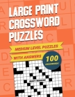 Medium Level Large Print Crossword Puzzles With Answers: CrossWord Activity Puzzlebook With 100 Puzzles For Adults, Seniors And All Other Crossword Fa By Mary Widkins Cover Image