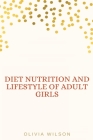 Diet Nutrition and Lifestyle of Adult Girls Cover Image