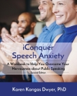 iConquer Speech Anxiety: A Workbook to Help You Overcome Your Nervousness About Public Speaking Cover Image