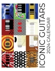Iconic Guitars 2024 Calendar: 2024 Calendar By B. Patrick (Artist) Cover Image