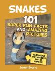 Snakes: 101 Super Fun Facts And Amazing Pictures (Featuring The World's Top 10 S By Janet Evans Cover Image