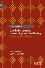 Law Enforcement, Leadership and Wellbeing: Creating Resilience By Ian Hesketh, Cary L. Cooper Cover Image
