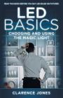 LED Basics: Choosing and Using the Magic Light By Clarence Jones Cover Image