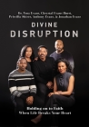 Divine Disruption: Holding on to Faith When Life Breaks Your Heart By Tony Evans, Chrystal Evans Hurst, Priscilla Shirer Cover Image