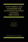 Fuzzy Models and Algorithms for Pattern Recognition and Image Processing (Handbooks of Fuzzy Sets #4) By James C. Bezdek, James Keller, Raghu Krisnapuram Cover Image