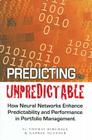 Predicting the Unpredictable: How Neural Networks Enhance Predictability and Performance in Portfolio Management By Thomas Berghage, George Olander Cover Image