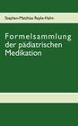 Formelsammlung der pädiatrischen Medikation By Stephan-Matthias Reyle-Hahn Cover Image