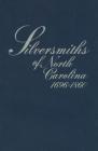 Silversmiths of North Carolina, 1696-1860 By Mary Reynolds Peacock Cover Image