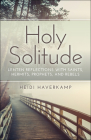 Holy Solitude By Heidi Haverkamp Cover Image