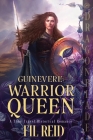 Warrior Queen (Guinevere #4) By Fil Reid Cover Image