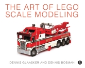 The Art of LEGO Scale Modeling By Dennis Glaasker, Dennis Bosman Cover Image