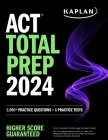 ACT Total Prep 2024: Includes 2,000+ Practice Questions + 6 Practice Tests (Kaplan Test Prep) Cover Image