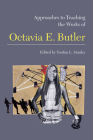 Approaches to Teaching the Works of Octavia E. Butler (Approaches to Teaching World Literature #160) By Tarshia Stanley (Editor) Cover Image