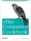 Ebay Commerce Cookbook: Using Ebay Apis: Paypal, Magento and More By Charles Hudson Cover Image