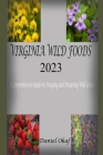 Virginia Wild Foods 2023: A Comprehensive Guide on Foraging and Preparing Wild Greens Cover Image