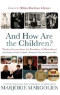 And How Are the Children?: Timeless Lessons from the Frontlines of Motherhood By Marjorie Margolies, Hillary Rodham Clinton (Foreword by) Cover Image