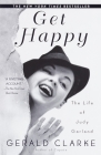 Get Happy: The Life of Judy Garland By Gerald Clarke Cover Image