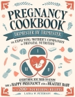 Pregnancy Cookbook Trimester by Trimester - The Expecting Mother's Companion to Prenatal Nutrition: Everything You Need to Know for a Happy Pregnancy Cover Image
