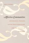 Affective Communities: Anticolonial Thought, Fin-De-Siècle Radicalism, and the Politics of Friendship By Leela Gandhi Cover Image