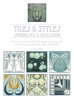 Tiles & Styles--Jugendstil & Secession: Art Nouveau and Arts & Crafts Design in German and Central European Decorative Tiles, 1895-1935 Cover Image