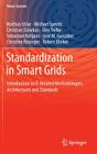 Standardization in Smart Grids: Introduction to It-Related Methodologies, Architectures and Standards (Power Systems) By Mathias Uslar, Michael Specht, Christian Dänekas Cover Image
