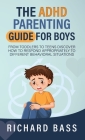 The ADHD Parenting Guide for Boys By Richard Bass Cover Image