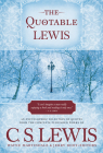 The Quotable Lewis By Jerry Root (Editor), Wayne Martindale (Editor) Cover Image