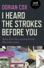 I Heard the Strokes Before You: Notes from the Unremembered '00s Indie Scene Cover Image