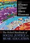 Oxford Handbook of Social Justice in Music Education (Oxford Handbooks) By Cathy Benedict, Patrick Schmidt, Gary Spruce Cover Image