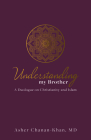 Understanding My Brother: A Muslim's Irreconcilable Difference with the Claims of Christ Cover Image