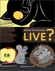 Where Do Animals Live? (Curious Creatures #1) By Katerina Gorelik Cover Image