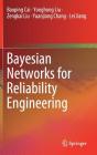 Bayesian Networks for Reliability Engineering By Baoping Cai, Yonghong Liu, Zengkai Liu Cover Image