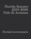 Florida Statutes 2019-2020 Title 25 Aviation Cover Image