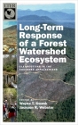 Long-Term Response of a Forest Watershed Ecosystem: Clearcutting in the Southern Appalachians (Long-Term Ecological Research Network) By Wayne T. Swank, Jackson R. Webster Cover Image