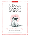 A Dog's Book of Wisdom: Life Advice from Margaret the Pug By Tom Noser Cover Image