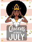 Queens Are Born In July: Cute Melanin Princess College Ruled Line Paper Book By Sandra McDyess Cover Image