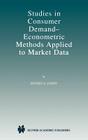 Studies in Consumer Demand -- Econometric Methods Applied to Market Data By Jeffrey A. Dubin Cover Image