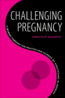 Challenging Pregnancy: A Journey through the Politics and Science of Healthcare in America By Genevieve Grabman Cover Image