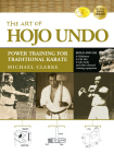 The Art of Hojo Undo: Power Training for Traditional Karate By Michael Clarke, Patrick McCarthy (Foreword by), Tsuneo Kinjo (Foreword by) Cover Image