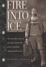 Fire Into Ice: Charles Fipke & the Great Diamond Hunt By Vernon Frolick Cover Image