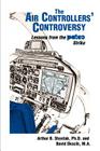 The Air Controllers' Controversy: Lessons from the PATCO Strike By Arthur Shostak, David V. Skocik (With) Cover Image