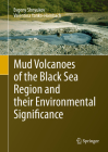 Mud Volcanoes of the Black Sea Region and Their Environmental Significance By Evgeny Shnyukov, Valentina Yanko-Hombach Cover Image
