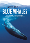 Save the...Blue Whales By Christine Taylor-Butler, Chelsea Clinton Cover Image