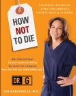 How Not to Die: Surprising Lessons from America's Favorite Medical Examiner By Jan Garavaglia, M.D. Cover Image