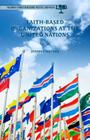 Faith-Based Organizations at the United Nations (Palgrave Studies in Religion) By Jeff Haynes Cover Image